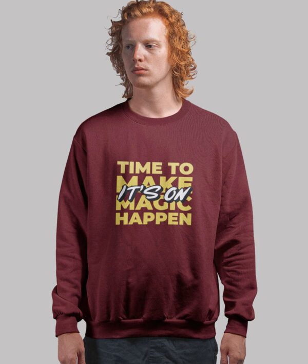 Men Graphic Sweatshirt | Time To Make Magic Happen.