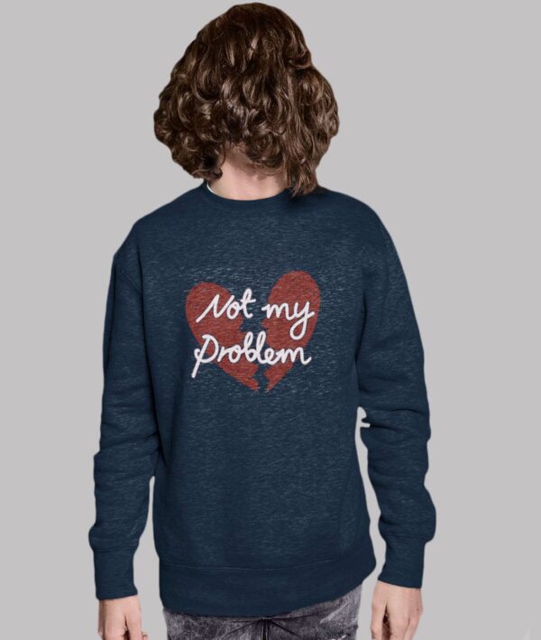 Not My Problem Men graphic Sweatshirt